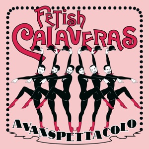 FETISH CALAVERAS - AVANSPETTACOLO